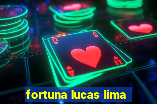 fortuna lucas lima